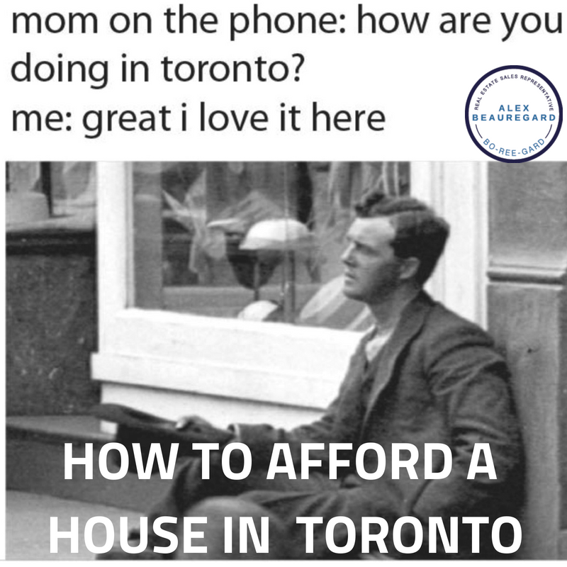 How to Afford a House in Toronto: 2018 Edition | Alex Beauregard